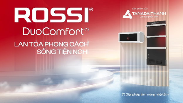Rossi DuoComfort – Lan tỏa phong cách sống tiện nghi từ những điều nhỏ bé mỗi ngày